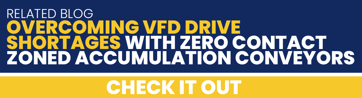 GL - Realted Blog - Overcoming VFD Drive Shortages with Zero Contact Zoned Accumulation Conveyors