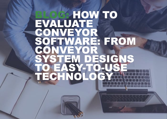 How to Evaluate Conveyor Software- from Conveyor System Designs to Easy-To-Use Technology - Resource Image