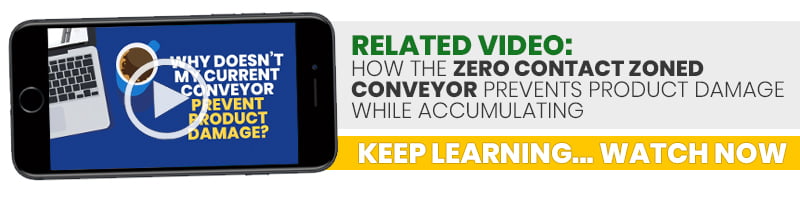 Related Video - How the Zero Contact Zoned Conveyor Prevents Product Damage While Accumulating