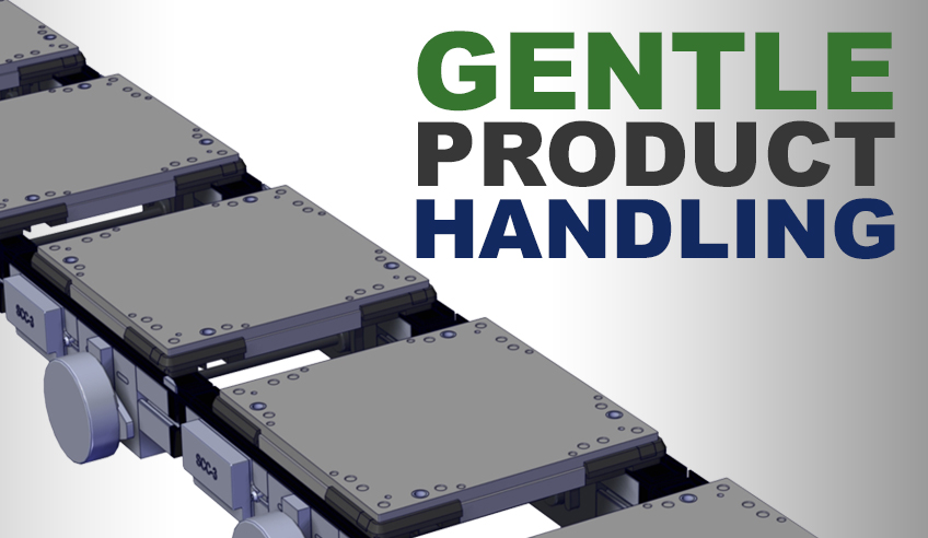 Gentle product handling